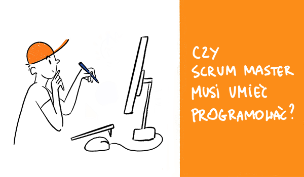 Czy Scrum Master musi umieć programować